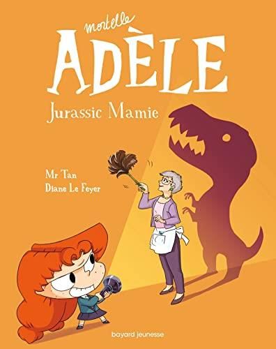 Mortelle Adele T16 :Jurassic mamie